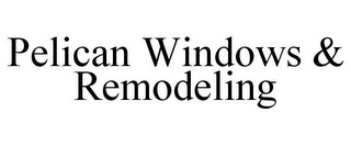 PELICAN WINDOWS & REMODELING