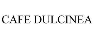 CAFE DULCINEA