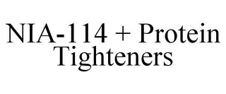 NIA-114 + PROTEIN TIGHTENERS