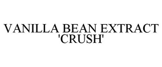 VANILLA BEAN EXTRACT 'CRUSH'