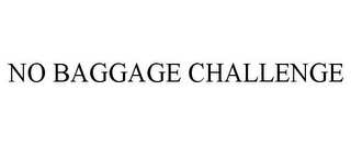 NO BAGGAGE CHALLENGE