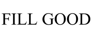 FILL GOOD