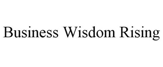 BUSINESS WISDOM RISING