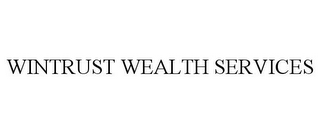 WINTRUST WEALTH SERVICES