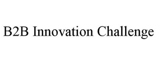 B2B INNOVATION CHALLENGE