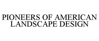 PIONEERS OF AMERICAN LANDSCAPE DESIGN