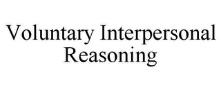 VOLUNTARY INTERPERSONAL REASONING