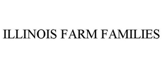 ILLINOIS FARM FAMILIES