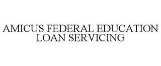 AMICUS FEDERAL EDUCATION LOAN SERVICING