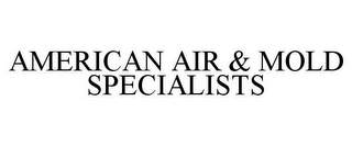 AMERICAN AIR & MOLD SPECIALISTS