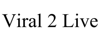 VIRAL 2 LIVE