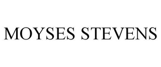 MOYSES STEVENS