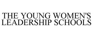 THE YOUNG WOMEN'S LEADERSHIP SCHOOLS