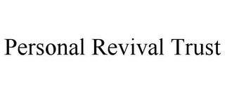 PERSONAL REVIVAL TRUST