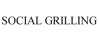 SOCIAL GRILLING