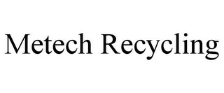 METECH RECYCLING