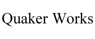 QUAKER WORKS