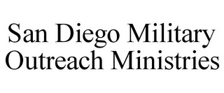 SAN DIEGO MILITARY OUTREACH MINISTRIES