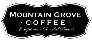 MOUNTAIN GROVE COFFEE EXCEPTIONAL ROASTED BLENDS