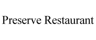 PRESERVE RESTAURANT