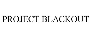 PROJECT BLACKOUT