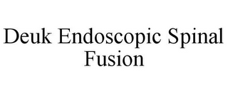 DEUK ENDOSCOPIC SPINAL FUSION