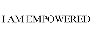 I AM EMPOWERED