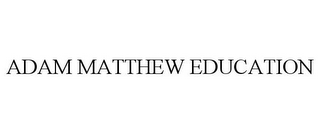 ADAM MATTHEW EDUCATION