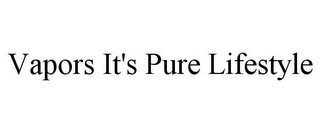 VAPORS IT'S PURE LIFESTYLE