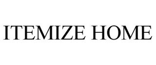 ITEMIZE HOME