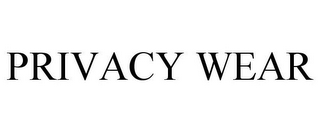 PRIVACY WEAR