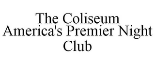 THE COLISEUM AMERICA'S PREMIER NIGHT CLUB