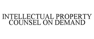 INTELLECTUAL PROPERTY COUNSEL ON DEMAND