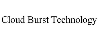 CLOUD BURST TECHNOLOGY