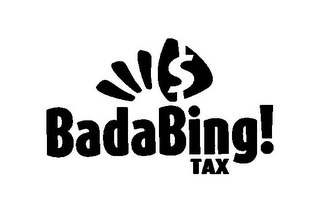 $ BADABING! TAX