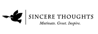 SINCERE THOUGHTS MOTIVATE. GREET. INSPIRE.