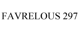 FAVRELOUS 297