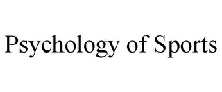 PSYCHOLOGY OF SPORTS
