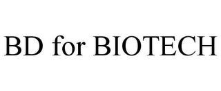 BD FOR BIOTECH