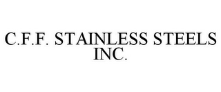 C.F.F. STAINLESS STEELS INC.