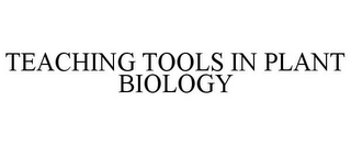 TEACHING TOOLS IN PLANT BIOLOGY