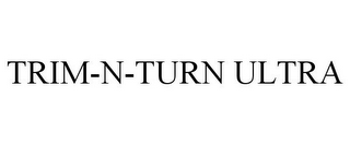 TRIM-N-TURN ULTRA