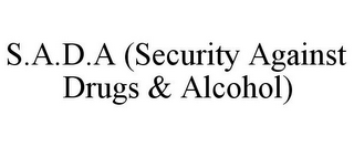 S.A.D.A (SECURITY AGAINST DRUGS & ALCOHOL)