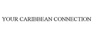 YOUR CARIBBEAN CONNECTION