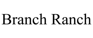 BRANCH RANCH