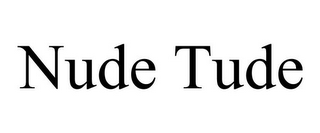 NUDE TUDE