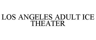 LOS ANGELES ADULT ICE THEATER