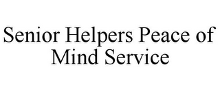 SENIOR HELPERS PEACE OF MIND SERVICE