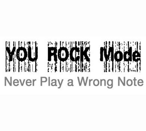 YOU ROCK MODE NEVER PLAY A WRONG NOTE