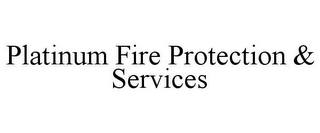 PLATINUM FIRE PROTECTION & SERVICES